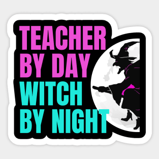 Teacher by day Witch by night Sticker